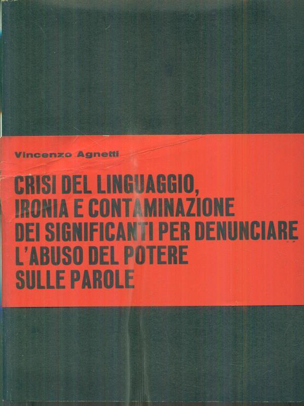 Crisi del linguaggio, ironia e contaminazione dei significanti per denunciare l’abuso del potere sulle parole