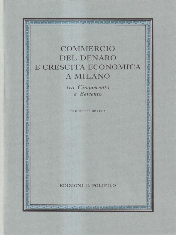 Commercio del denaro e crescita economica a Milano tra Cinquecento e Seicento