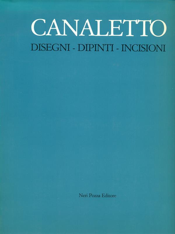 Canaletto Disegni Dipinti Incisioni