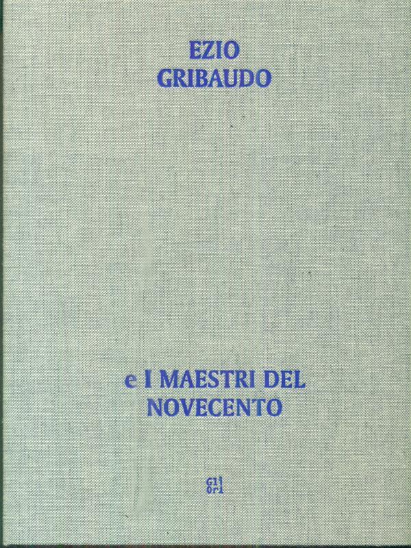 Dall'opera al libro, dal libro all'opera. Ezio Gribaudo e i maestri del Novecento