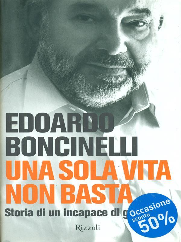 Una sola vita non basta. Storia di un incapace di genio
