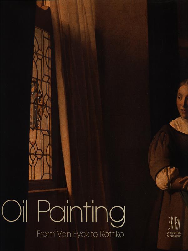 Oil Painting. From Van Eyck to Rothko