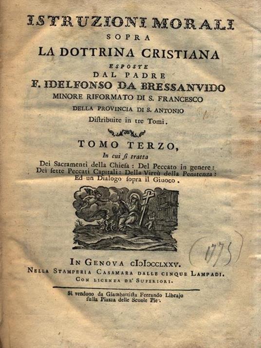 Istruzioni morali sopra la dottrina cristiana - Tomo III - F. Idelfonso Da Bressanvido - copertina