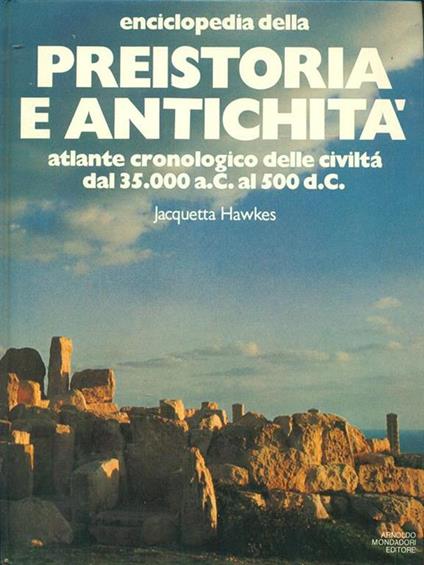 Enciclopedia della preistoria e antichità - Jacquetta Hawkes - copertina