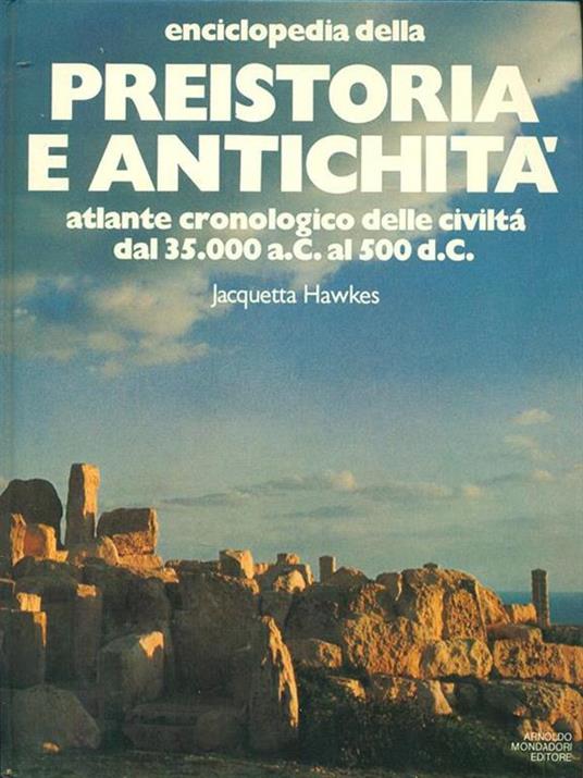 Enciclopedia della preistoria e antichità - Jacquetta Hawkes - copertina