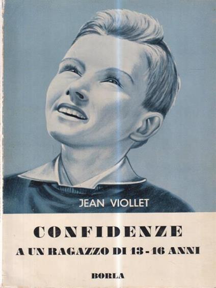 Confidenze a un ragazzo di 13-16 anni - Jean Viollet - copertina