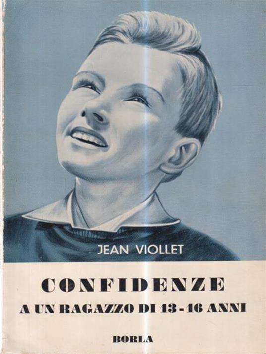 Confidenze a un ragazzo di 13-16 anni - Jean Viollet - copertina