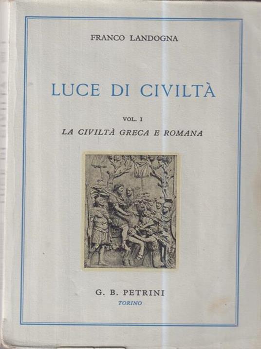 Luce di civiltà - Vol I la civiltà greca e romana - Franco Landogna - copertina