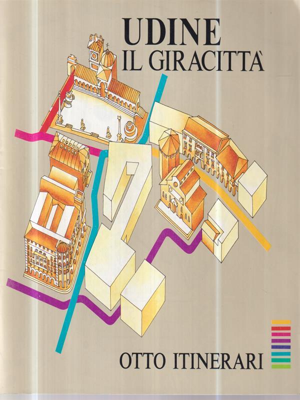 Udine il giracittà - Otto itinerari