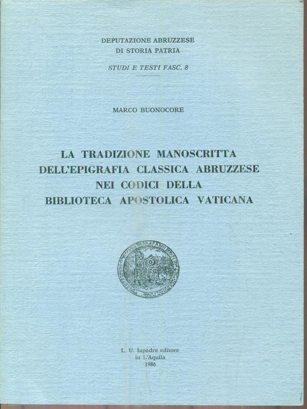 La tradizione manoscritta dell'epigrafia classica Abruzzese nei codici dell Biblioteca Apostolica Vaticana