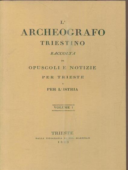 L' Archeografo triestino : raccolta di opuscoli e notizie per Trieste e per l'Istria. Vol 1 - copertina