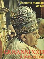 Un  uomo mandato da Dio Giovanni XXIII Il papa buono