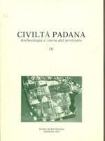 Civiltà Padana. archeologia e storia del territorio IV