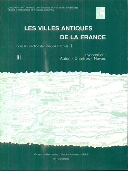 Les villes antiques de la France. Tome III: Lyonnaise 1, Autun Chartres Nevers - Edmond Frezouls - copertina