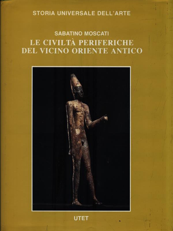 Le civiltà antiche e primitive. Le civiltà periferiche del Vicino Oriente antico