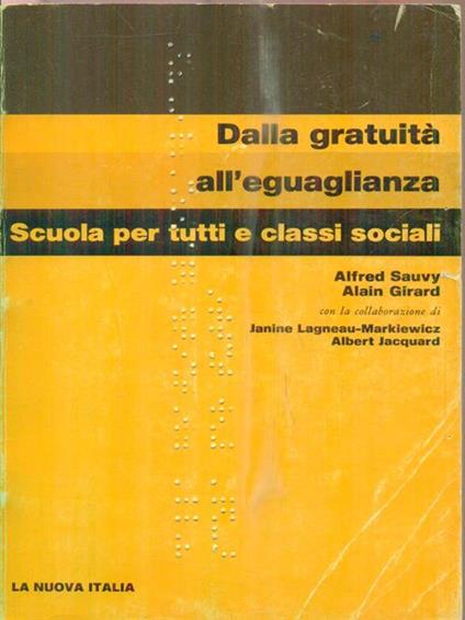 Dalla gratuità all'eguaglianza. Scuola per tutti e classi sociali - Alfred Sauvy - copertina
