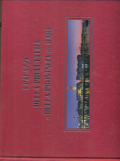 I palazzi della prefettura e della provincia in Bari. Ediz. italiana e inglese - copertina