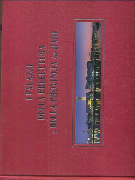 I palazzi della prefettura e della provincia in Bari. Ediz. italiana e inglese - copertina