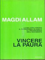 Vincere la paura. La mia vita contro il terrorismo islamico e l'incoscienza dell'Occidente