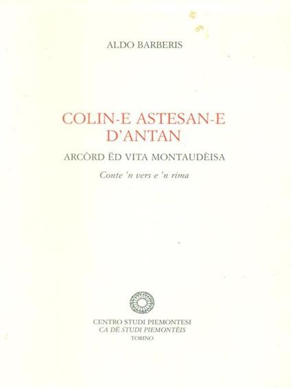Colin-e astesan-e d'antan. Arcòrd ëd vita montaudèisa - Aldo Barberis - copertina