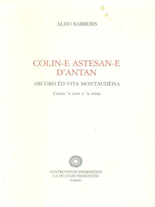 Colin-e astesan-e d'antan. Arcòrd ëd vita montaudèisa - Aldo Barberis - copertina