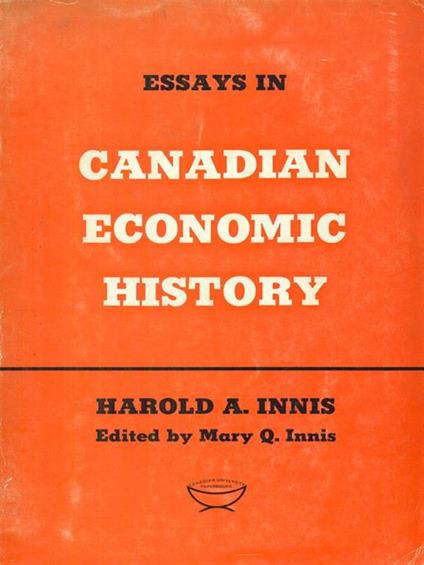 Essays in Canadian economic history - Harold A. Innis - copertina