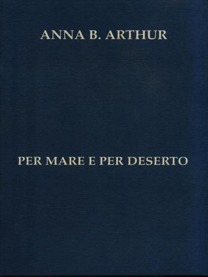 Per mare e per deserto - A. Allen Arthur - copertina
