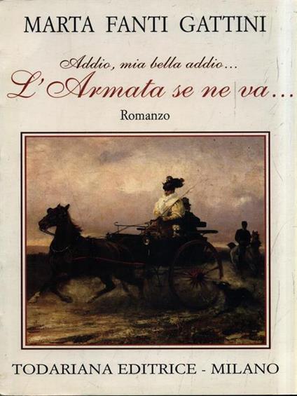 Addio, mia bella addio... L'armata se ne va - Marta Fanti Gattini - copertina