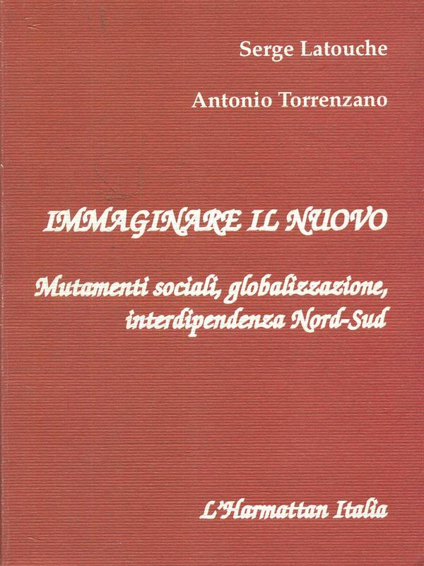 Immaginare il nuovo. Mutamenti sociali, globalizzazione, interdipendenza Nord-Sud