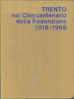 Trento nel cinquantenario della redenzione 1918-1968