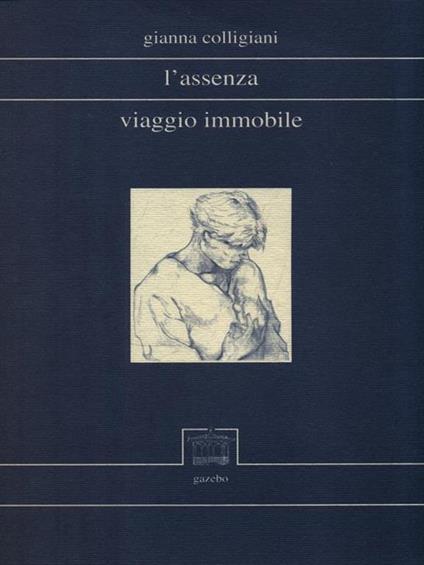L' assenza. Viaggio immobile - Gianna Collifiani - copertina