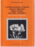 L' intelligenza umana dalle origini dell'uomo all'era atomica