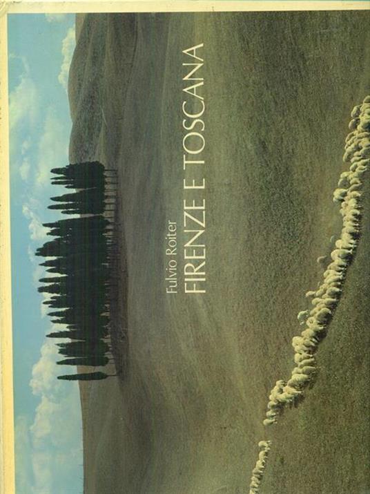 Firenze e Toscana - Fulvio Roiter,Geno Pampaloni - copertina