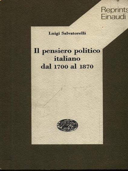 Il pensiero politico italiano dal 1700 al 1870 - Luigi Salvatorelli - copertina