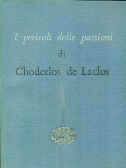I pericoli delle passioni - Pierre Choderlos  de Laclos - copertina