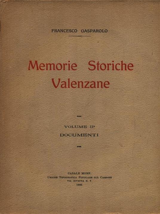 Memorie storiche valenzane vol. II - Documenti - Francesco Gasparolo - copertina