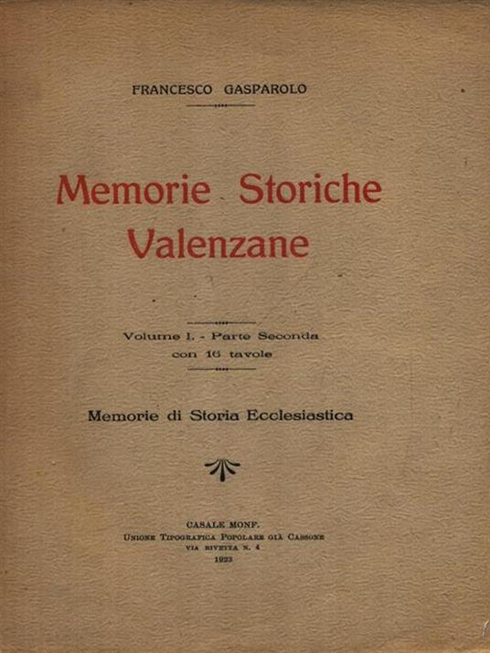 Memorie storiche valenzane vol. I parte seconda Memorie di storia ecclesiastica - Francesco Gasparolo - copertina