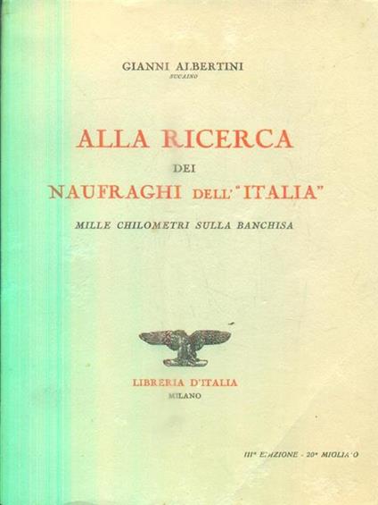 Alla ricerca dei naufraghi dell'Italia - Gianni Albertini - copertina