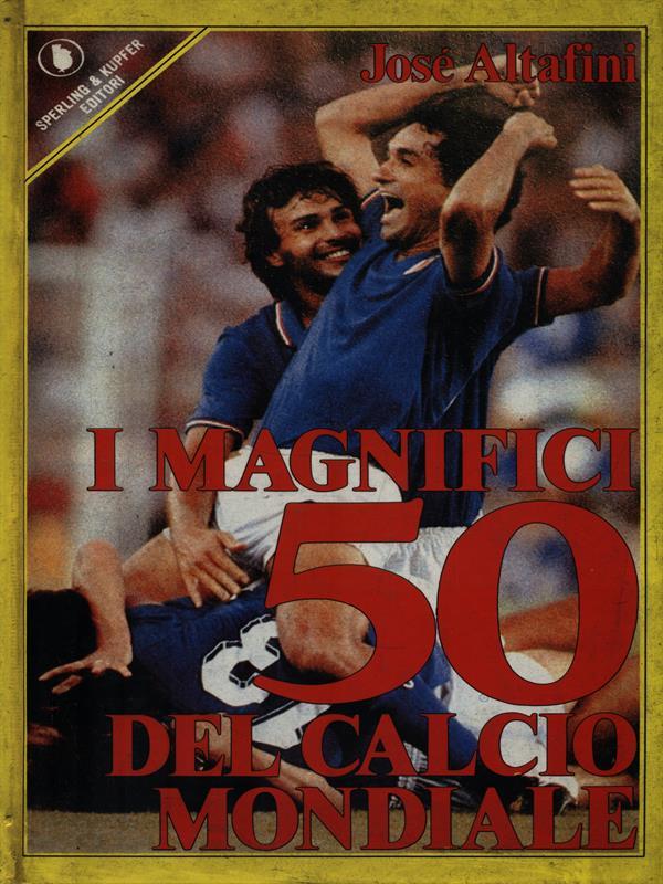 I magnifici 50 del calcio mondiale