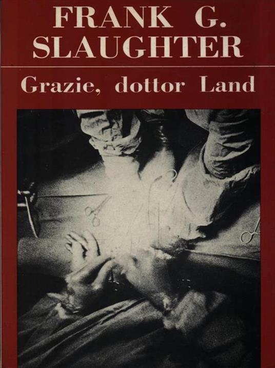 Grazie, dottor Land - Frank G. Slaughter - copertina