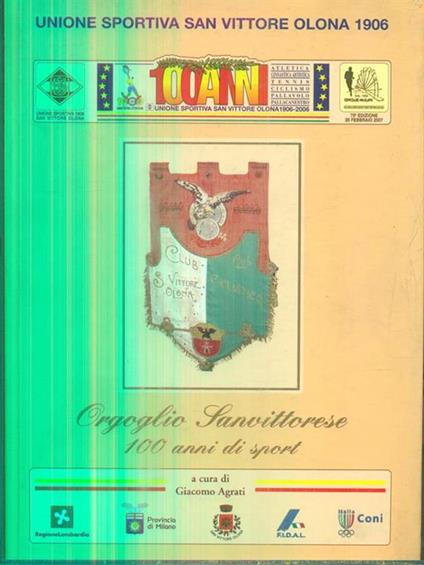 Orgoglio Sanvittorese. 100 anni di sport - Giacomo Agrati - copertina