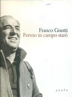 Franco Gnutti Fermo in campo starò