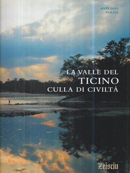 La valle del Ticino culla di civiltà - Antonio Parini - copertina
