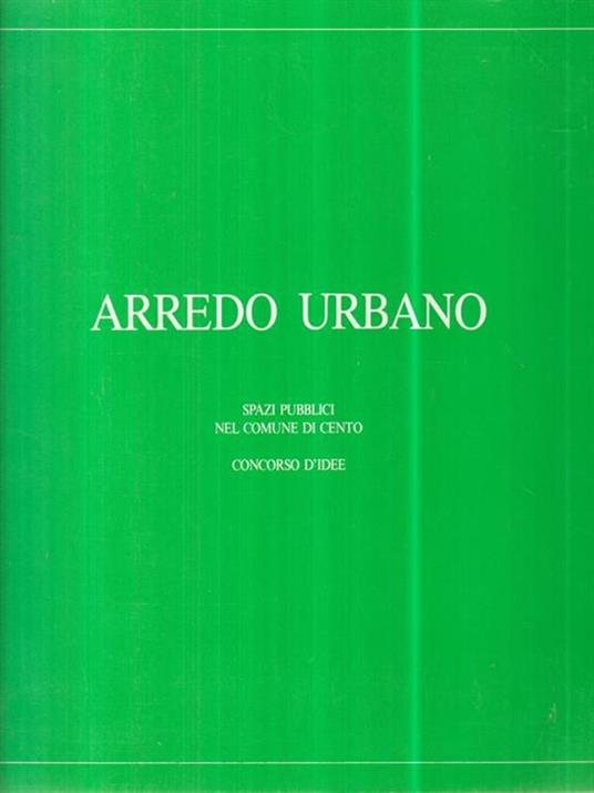 Arredo urbano. Spazi pubblici del comune di Cento -   - copertina