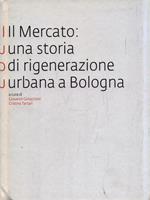 Il Mercato: una storia di rigenerazione urbana a Bologna