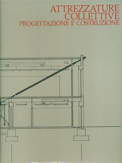 Attrezzature collettive. Progettazione e costruzione - copertina