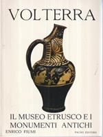 Volterra. Il museo etrusco e i monumenti antichi