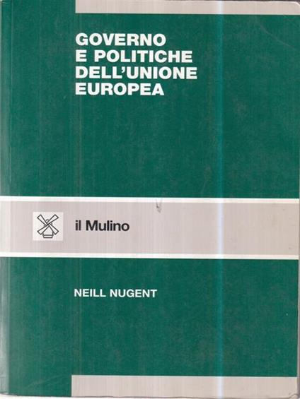 Governo e politiche dell'Unione europea - Neill Nugent - copertina
