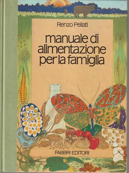 Manuale di alimentazione per la famiglia - Renzo Pellati - copertina