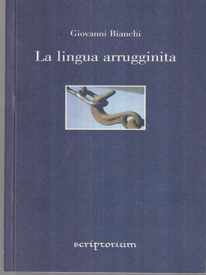 La lingua arrugginita - Giovanni Bianchi - copertina